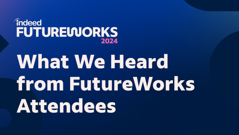 Indeed FutureWorks 2024 Attendees on Ghosting, Skills-First Hiring, AI